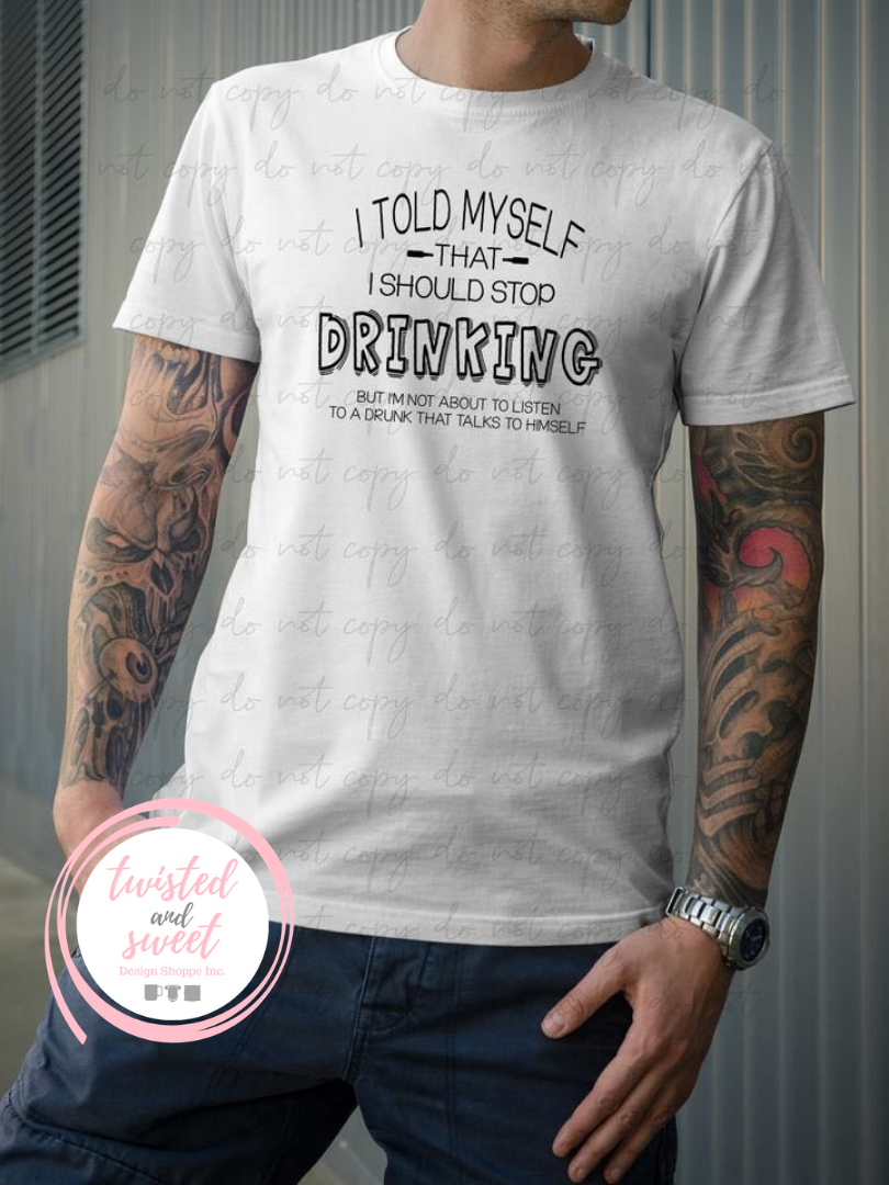 I should stop drinking Screen Print Mens Tshirt