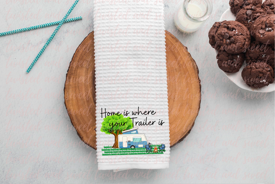 Home is where your Trailer is- Tea Towel